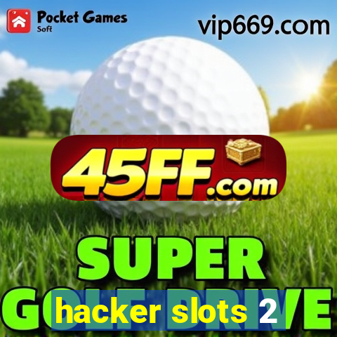 hacker slots 2